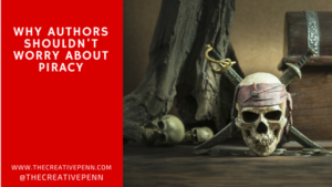 Why Authors Shouldn't Be Worried About Piracy | The Creative Penn